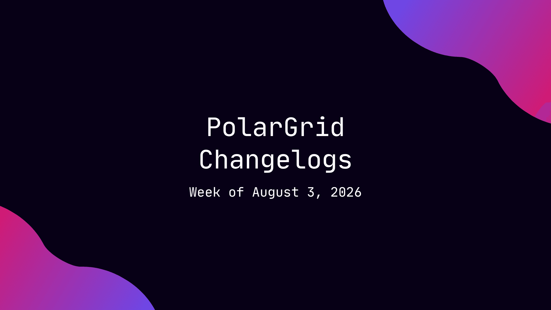 Changelogs: Week of August 3rd, 2026